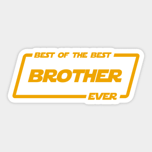 Best of the best brother ever Sticker